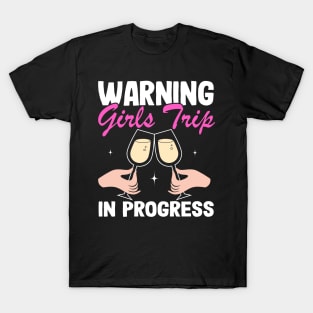 Vacation Mom Funny Warning Girls Trip In Progress T-Shirt